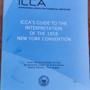 ICCA: ICCA?s Guide to the Interpretation of the 1958 NY Convention: ICCA